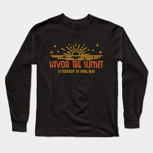 Savor the Sunset: A Moment of Pure Bliss Long Sleeve T-Shirt